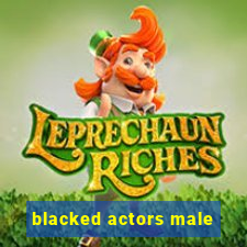 blacked actors male